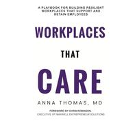Workplaces That CARE: A Playbook for Building Resilient Workplaces that Support and Retain Caregiving Employees