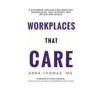 Workplaces That CARE: A Playbook for Building Resilient Workplaces that Support and Retain Employees