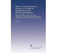 Works. A contemporary version. A critiqve & biography by the Rt.Hon.John Morley: Notes by Tobias Smollett rev. and modernized. New translations by ... an introd. by Oliver H. G. Leigh: Volume 13