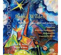 Marienkantorei - Bernd Wilden: Works for Organ, Choir and Orchestra