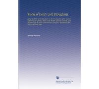 Works of Henry Lord Brougham.: Being the Whole of the Depositions on the Investigation of the Conduct of the Princess of Wales, Before Lords Erskine, ... Appointed by the King, in the Year 1806
