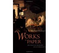 Works on Paper: The Craft of Biography and Autobiography 1st Edition by Holroyd, Michael (2002) Hardcover
