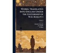 Works. Translated Into English Under the Editorship of W.D. Ross pt 1