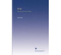 Works: With a Memoir of His Life and Writings.