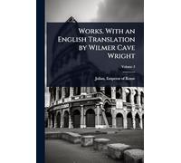 Works. With an English Translation by Wilmer Cave Wright