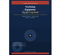 Workshop Equipment Service Log Book: Professional Maintenance Tracking System, Equipment Service Records, Repair History Log and Inspection Sheets