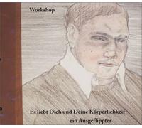 Workshop - Es Liebt Dich und Deine Krperl