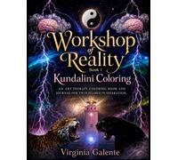Workshop of Reality: Kundalini Coloring | Book 1: An Art Therapy Coloring Book and Journal for Twin Flames in Separation