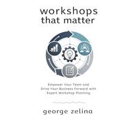 Workshops That Matter: Empower Your Team and Drive Your Business Forward with Expert Workshop Planning