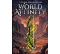 World Affinity The Radiant Traveler Series: Book 6: A Progression Fantasy of Forgotten Cities, Ancient Portals, and Rising Powers