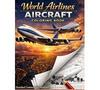 World Airlines Aircraft Coloring Book: Detailed Commercial Airplanes from Around the World for Adults & Teens - Relaxing Aviation Coloring Pages