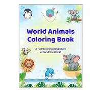 World Animals Coloring Book for Kids Ages 4-8: A Fun Coloring Adventure Around the World with 25 Cute Animals and Fun Facts
