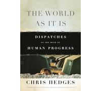 World As It Is: Dispatches on the Myth of Human Progress