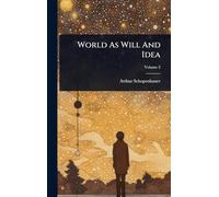 World As Will And Idea