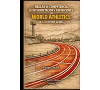 World Athletics Reglas y Regulaciones: Manual didáctico sobre definiciones, reglas de interpretación y reglas de competencia