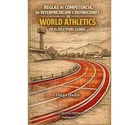 World Athletics Reglas y Regulaciones: Manual didáctico sobre definiciones, reglas de interpretación y reglas de competencia