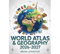 World Atlas & Geography 2026-2027: Detailed Global Maps, Country Profiles, Capitals, Flags, Climate & Political Facts