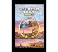WORLD ATLAS GEOGRAPHY 2026-2027: Explore Detailed Maps, Country Insights, and Regional Explorations | Perfect for Students, Travelers, and World Historians