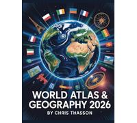 World Atlas & Geography 2026: Detailed Global Maps, Country Profiles, Capitals, Flags, Climate Change Data, Physical & Political Geographic Facts