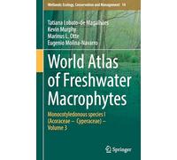 World Atlas of Freshwater Macrophytes: Monocotyledonous species I (Acoraceae - Cyperaceae) - Volume 3: 14 (Wetlands: Ecology, Conservation and Management, 14)