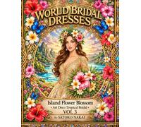 World Bridal Dresses: Island Flower Blossom: Art Deco Tropical Bridal Coloring Book for Adults and Teens (World Bridal Dresses Coloring Book Series)