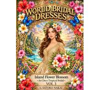 World Bridal Dresses: Island Flower Blossom: Art Deco Tropical Bridal Coloring Book for Adults and Teens (World Bridal Dresses Coloring Book Series)