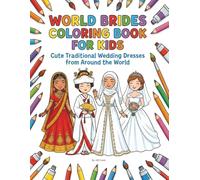 World Brides Coloring Book for Kids: Cute Traditional Wedding Dresses from Around the World (ARTizbek Coloring Book Collection)