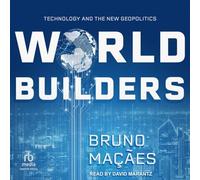 World Builders: Technology and the New Geopolitics