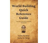 World Building Quick Reference Guide: Your Fast-Track Guide to Essential World Details