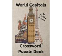 World Capitals Crossword Puzzles: Crossword Puzzles With Easy To Read Print About World Capital Cities, USA State Capitals, European Capitals [6x9 ... Educational, Learning World Geography