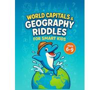 World Capitals & Geography Riddles for Smart Kids Ages 6-9: 300 Fun Brain Teasers, Quizzes, and Geography Puzzles to Learn Countries and Capital ... Skills Through Educational Travel Trivia