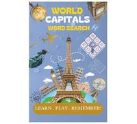 WORLD CAPITALS WORD SEARCH: LEARN, PLAY, REMEMBER !
