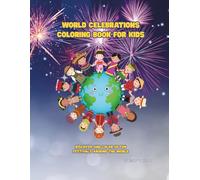 World Celebrations Coloring Book for Kids: Discover and Color 50 Fun Festivals Around the World