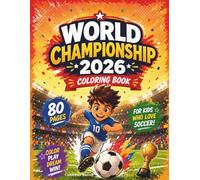 World Championship 2026 Coloring Book for Kids: 80 Fun and Exciting Soccer Coloring Pages Featuring International Teams, Flags, Players, Trophies, ... Action for Boys and Girls Ages 4-12
