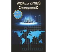 World Cities Crossword: 60 engaging puzzles composed of real cities across the world