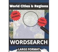 World Cities & Regions Word Search: 3200 City & Region Words | 155+ Puzzles with Solutions | Large Print 16pt Edition