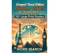 World Cities & Towns Word Search - Compact Travel Edition: 101 Global Travel Puzzles: Explore Famous Cities, Capitals, and Towns Around the World - ... for Adults, Seniors, and Armchair Travelers