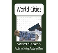 World Cities Word Search: 55 Word Searches for City lovers: 55 Easy to read Cities of world word search puzzles (The Ultimate Adult Word Search Library)
