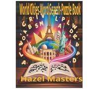 World Cities Word Search Puzzle Book: The Ultimate Collection of 2,000 Global Cities: A Large Print Geography Word Search for Travelers, Seniors, and Puzzle Lovers