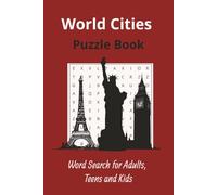 World Cities Word Search Puzzle Book: Word Searches on Capital Cities, Historic Towns, and Famous Cities Around the World | 50+ Puzzles - Gifts for Vacations, Holidays, Birthdays and Free Times.
