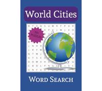 World Cities Word Search Puzzle Book: Word Searches with Easy to Read Print about World Cities, Global Cities, World Geography and More | 6 x 9 ... Gift for Vacations, Holidays and Free Times