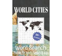 World Cities Word Search Puzzle Book: Word Searches with Easy to Read Print about World Cities Map, Geography, Countries and More [ 6x9 inches, 110 pages ] ... Gifts for Children, Schools, Travel