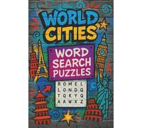 World Cities Word Search Puzzles: Word Search Puzzle Book About Famous Cities, Capitals, Major Cities & More | Large Print | 55 Puzzles For Adults, Seniors & Teenagers | 6x9 Inch