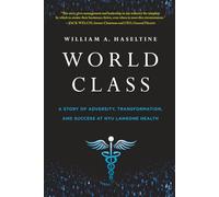 World Class: A Story of Adversity, Transformation, and Success at NYU Langone Health
