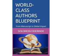 WORLD-CLASS AUTHORS BLUEPRINT: From Manuscript to Global Impact