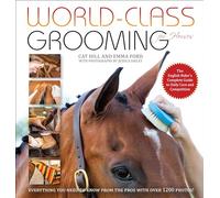World-Class Grooming for Horses: The English Rider's Complete Guide to Daily Care and Competition