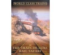 World Class Trains - The Train De Luxe Rail Safari [2003] [Reino Unido] [DVD]