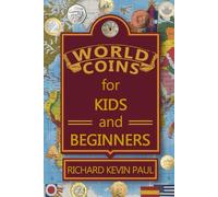 World Coins for Kids and Beginners: An Introduction to Circulating Coins from Countries Around the World