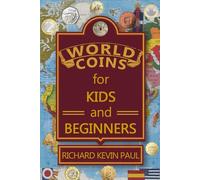 World Coins for Kids and Beginners: An Introduction to Circulating Coins from Countries Around the World