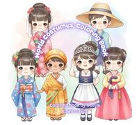 World Costumes Coloring Book: Cute Traditional Outfits from Around the Globe ,National Costumes for Kids and Adults to Color and Enjoy (Series Kawii & cute)